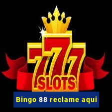 Bingo 88 reclame aqui